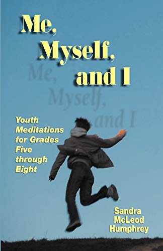 Stock image for Me, Myself, and I: Youth Meditations for Grades 5-8 for sale by HPB-Red