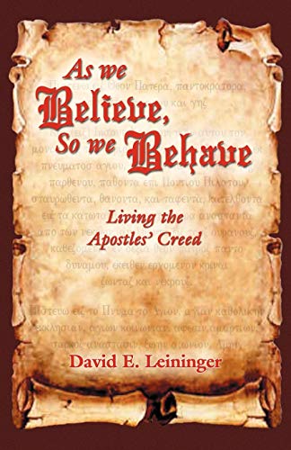Stock image for As We Believe, So We Behave: Living the Apostles' Creed for sale by BooksRun