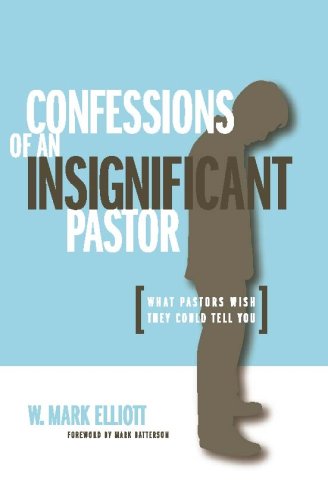 Beispielbild fr Confessions of an Insignificant Pastor: What Pastors Wish They Could Tell You zum Verkauf von ThriftBooks-Atlanta