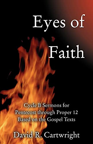 Beispielbild fr Eyes of Faith: Cycle B Sermons for Pentecost 1 Based on the Gospel Texts zum Verkauf von HPB-Emerald