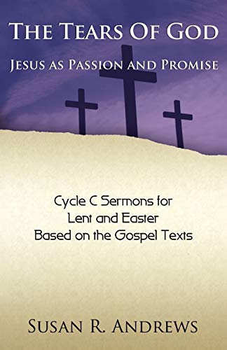 9780788026836: The Tears of God: Jesus as Passion and Promise: Lent/Easter, Cycle C