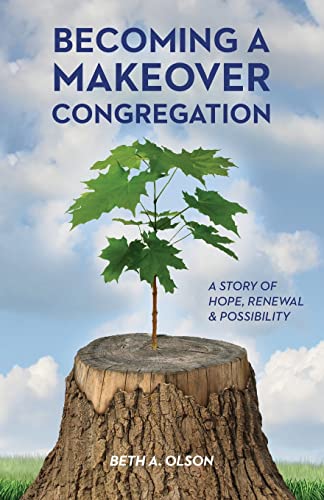 Stock image for BECOMING A MAKEOVER CONGREGATION: A STORY OF HOPE, RENEWAL & POSSIBILITY for sale by KALAMO LIBROS, S.L.