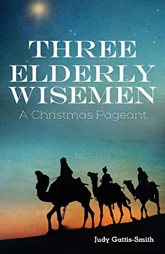 Stock image for Three Elderly Wiseman: A Christmas Pageant for sale by GF Books, Inc.
