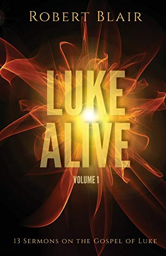 9780788028953: Luke Alive Volume 1: 13 sermons based on the Gospel of Luke