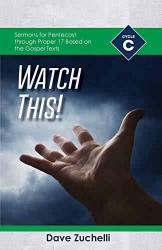 Stock image for WATCH THIS!: CYCLE C SERMONS FOR PENTECOST THROUGH PROPER 17 BASED ON THE GOSPEL TEXTS for sale by KALAMO LIBROS, S.L.