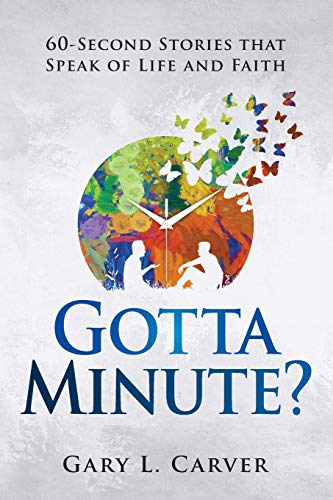 Stock image for Gotta Minute?: 60-Second Stories That Speak of Life and Faith for sale by Books Unplugged