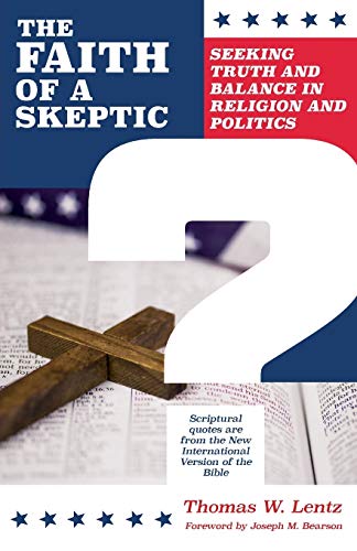 Stock image for The Faith of a Skeptic: Seeking Truth and Balance In Religion and Politics for sale by Orphans Treasure Box