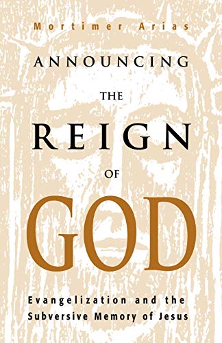 Imagen de archivo de Announcing the Reign of God: Evangelization and the Subversive Memory of Jesus a la venta por SecondSale