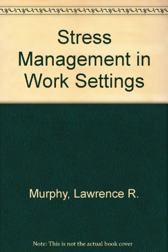 Stress Management in Work Settings (9780788101656) by Murphy, Lawrence R.; Schoenborn, Theodore F.