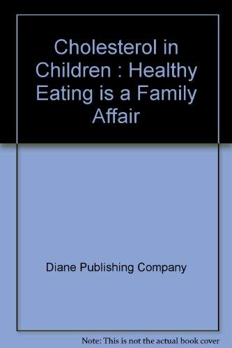 Stock image for Cholesterol in Children: Healthy Eating Is a Family Affair (Parents' Guide) for sale by FCD Books & More