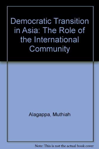 Democratic Transition in Asia: The Role of the International Community (9780788113642) by Alagappa, Muthiah