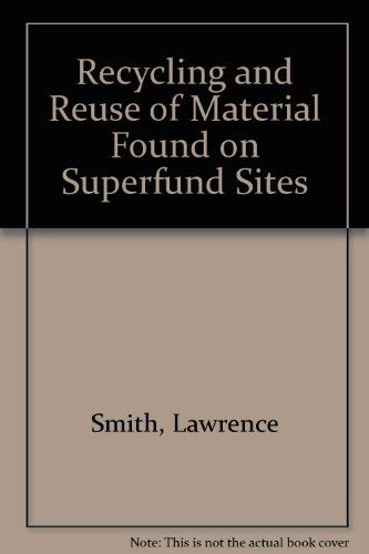 Recycling and Reuse of Material Found on Superfund Sites (9780788116179) by Smith, Lawrence; Means, Jeffrey