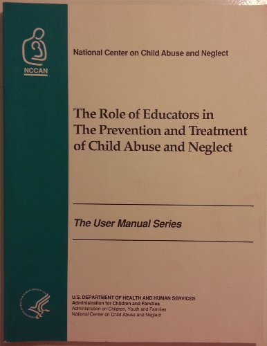 Stock image for The Role of Educators in the Prevention & Treatment of Child Abuse & Neglect for sale by DIANE Publishing Co.