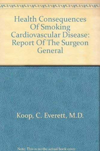 Health Consequences Of Smoking Cardiovascular Disease: Report Of The Surgeon General (9780788123122) by Koop, C. Everett, M.D.