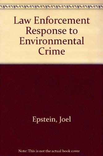 Law Enforcement Response to Environmental Crime (9780788124365) by Epstein, Joel; Hammett, Theodore; Collins, Laura