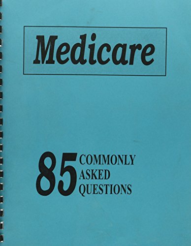 Medicare: 85 Commonly Asked Questions (9780788126918) by [???]