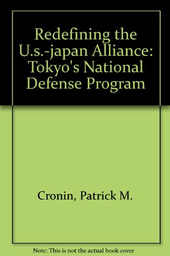 Redefining the U.s.-japan Alliance: Tokyo's National Defense Program (9780788132810) by Cronin, Patrick M.; Green, Michael J.