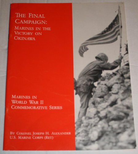 The Final Campaign: Marines in the Victory on Okinawa (9780788135286) by Alexander, Joseph H.