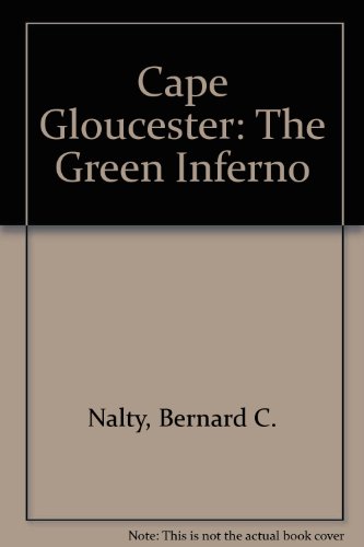 Cape Gloucester: The Green Inferno (9780788135347) by Nalty, Bernard C.