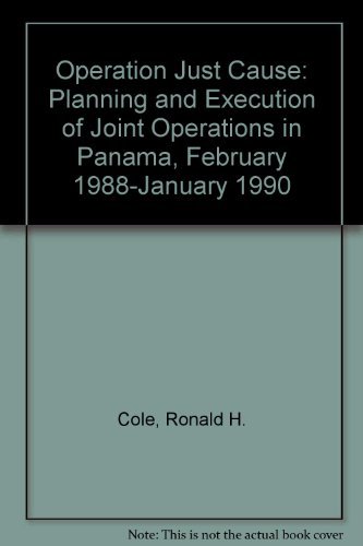 9780788135576: Operation Just Cause: Planning and Execution of Joint Operations in Panama, February 1988-January 1990