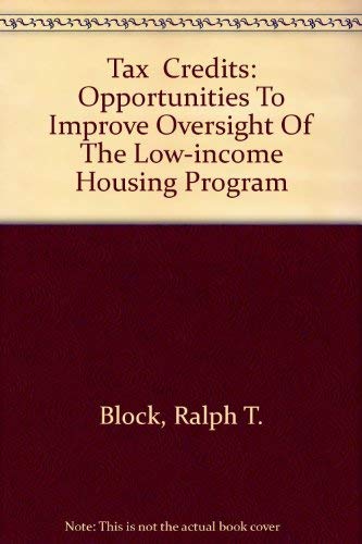 Imagen de archivo de TAX CREDITS: Opportunities to Improve Oversight of the Low-Income Housing Program a la venta por David H. Gerber Books (gerberbooks)