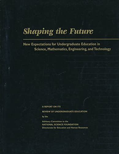 Beispielbild fr Shaping the Future: New Expectations for Undergraduate Education in Science, Mathematics, Engineering, and Technology zum Verkauf von DIANE Publishing Co.