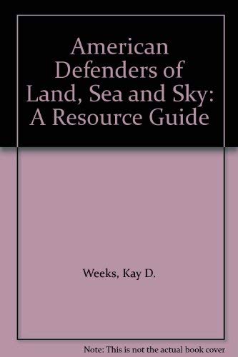 9780788146534: American Defenders of Land, Sea and Sky: A Resource Guide