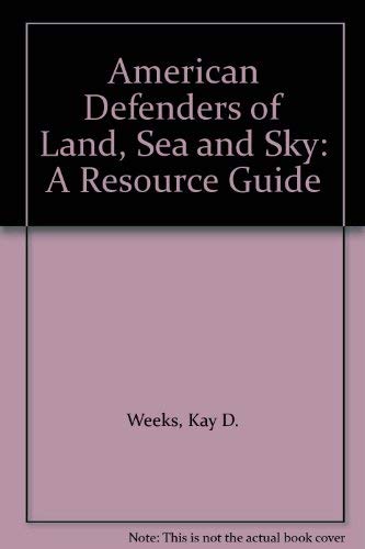 Stock image for American Defenders of Land, Sea and Sky: A Resource Guide for sale by ThriftBooks-Dallas