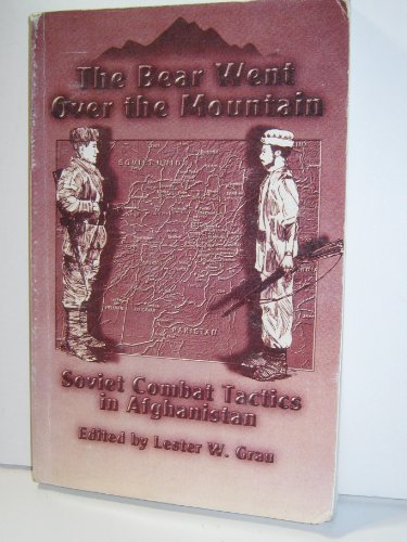 Bear Went over the Mountain: Soviet Combat Tactics in Afghanistan - Lester W. Grau