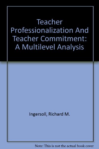 Teacher Professionalization And Teacher Commitment: A Multilevel Analysis (9780788147340) by Ingersoll, Richard M.; Alsalam, Nabeel; Quinn, Peggy; Bobbitt, Sharon