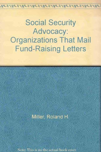 Social Security Advocacy: Organizations That Mail Fund-Raising Letters (9780788147777) by Miller, Roland H.; Stewart, Jacquelyn; Wright, James; Smale, John