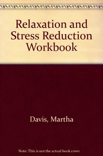 Relaxation and Stress Reduction Workbook (9780788150753) by Davis, Martha; Eshelman, Elizabeth Robbins; McKay, Matthew