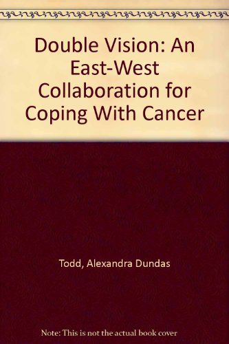 Stock image for Double Vision: An East-West Collaboration for Coping With Cancer for sale by Ergodebooks