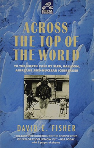 9780788152863: Across the Top of the World: To the North Pole by Sled, Balloon, Airplane and Nuclear Icebreaker