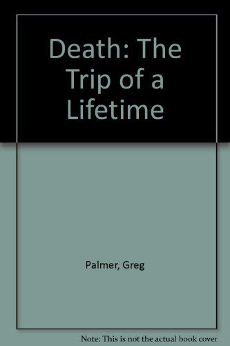 Imagen de archivo de Death: The Trip of a Lifetime a la venta por Bookmans