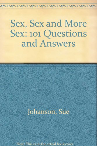 9780788153228: Sex, Sex and More Sex: 101 Questions and Answers
