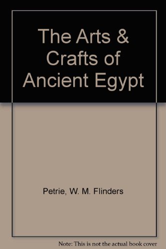 The Arts & Crafts of Ancient Egypt (9780788153426) by Petrie, W. M. Flinders