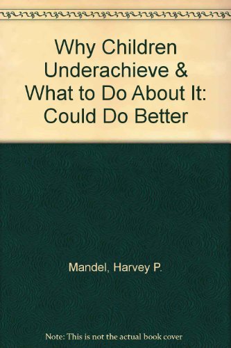 Stock image for Why Children Underachieve & What to Do About It: Could Do Better for sale by dsmbooks