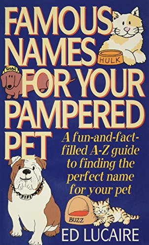 9780788154003: Famous Names for Your Pampered Pet: A Fun-&-Fact Filled A-Z Guide to Finding the Perfect Name for Your Pet