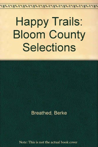 Happy Trails: Bloom County Selections (9780788154379) by Breathed, Berke