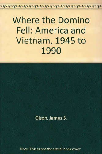 Where the Domino Fell: America and Vietnam, 1945 to 1990 (9780788155758) by Olson, James S.; Roberts, Randy