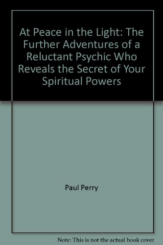 9780788157028: At Peace in the Light: The Further Adventures of a Reluctant Psychic Who Reveals the Secret of Your Spiritual Powers