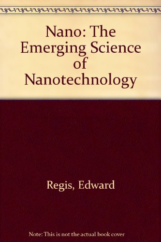 Nano: The Emerging Science of Nanotechnology (9780788157141) by Regis, Edward