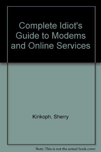 Complete IdiotÂªs Guide to Modems and Online Services (9780788157950) by Sherry Kinkoph