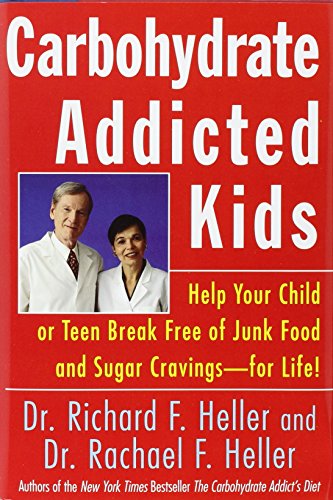 Imagen de archivo de Carbohydrate Addicted Kids: Help Your Child or Teen Break Free of Junk Food & Sugar Cravings -- For Life! a la venta por ThriftBooks-Atlanta