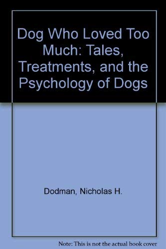 9780788158292: Dog Who Loved Too Much: Tales, Treatments, and the Psychology of Dogs