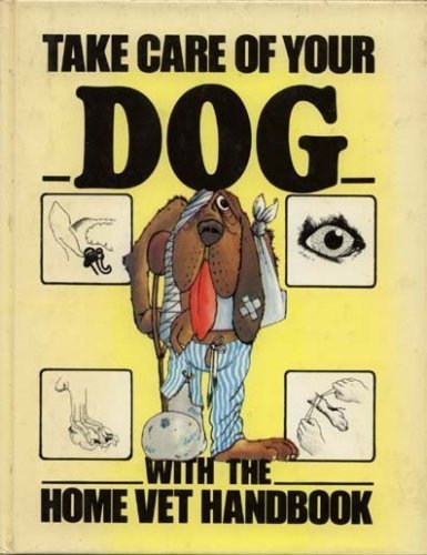 Imagen de archivo de Take Care of Your Dog With the Home Vet Handbook a la venta por HPB Inc.