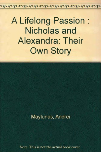 9780788160790: A Lifelong Passion : Nicholas and Alexandra: Their Own Story