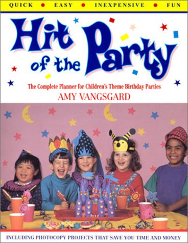 Stock image for Hit of the Party : The Complete Planner for Children's Theme Birthday Parties for sale by Better World Books