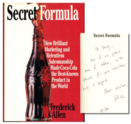 Secret Formula: How Brilliant Marketing and Relentless Salesmanship Made Coca-Cola the Best-Known Product in the World (9780788161537) by Allen, Frederick